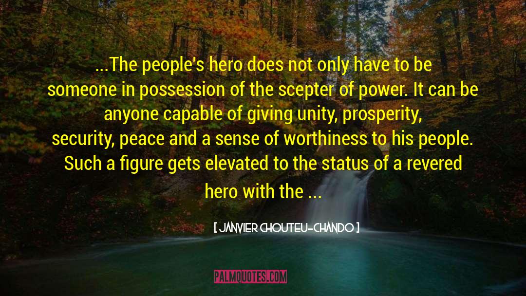 Janvier Chouteu-Chando Quotes: ...The people's hero does not