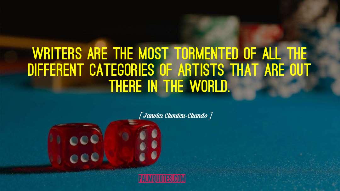 Janvier Chouteu-Chando Quotes: Writers are the most tormented