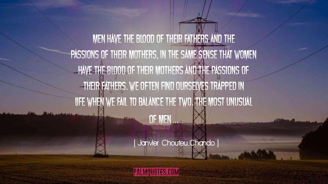 Janvier Chouteu-Chando Quotes: Men have the blood of