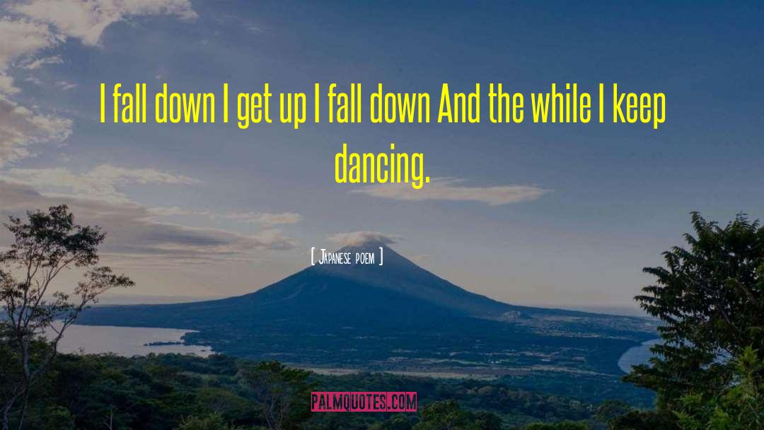 Japanese Poem Quotes: I fall down I get