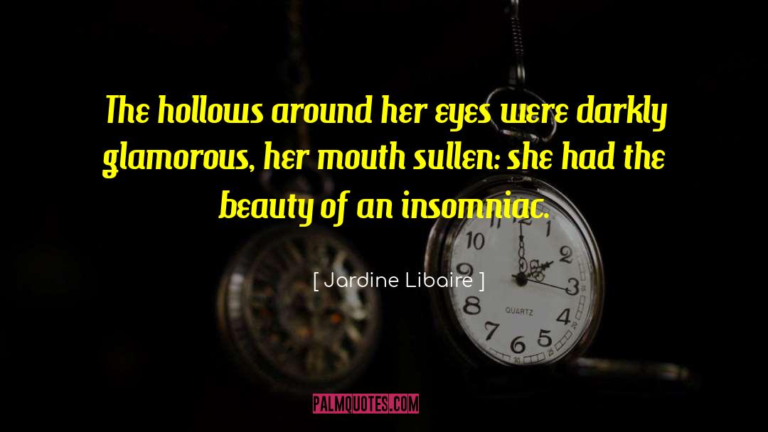 Jardine Libaire Quotes: The hollows around her eyes