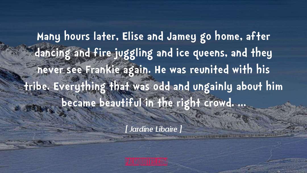 Jardine Libaire Quotes: Many hours later, Elise and
