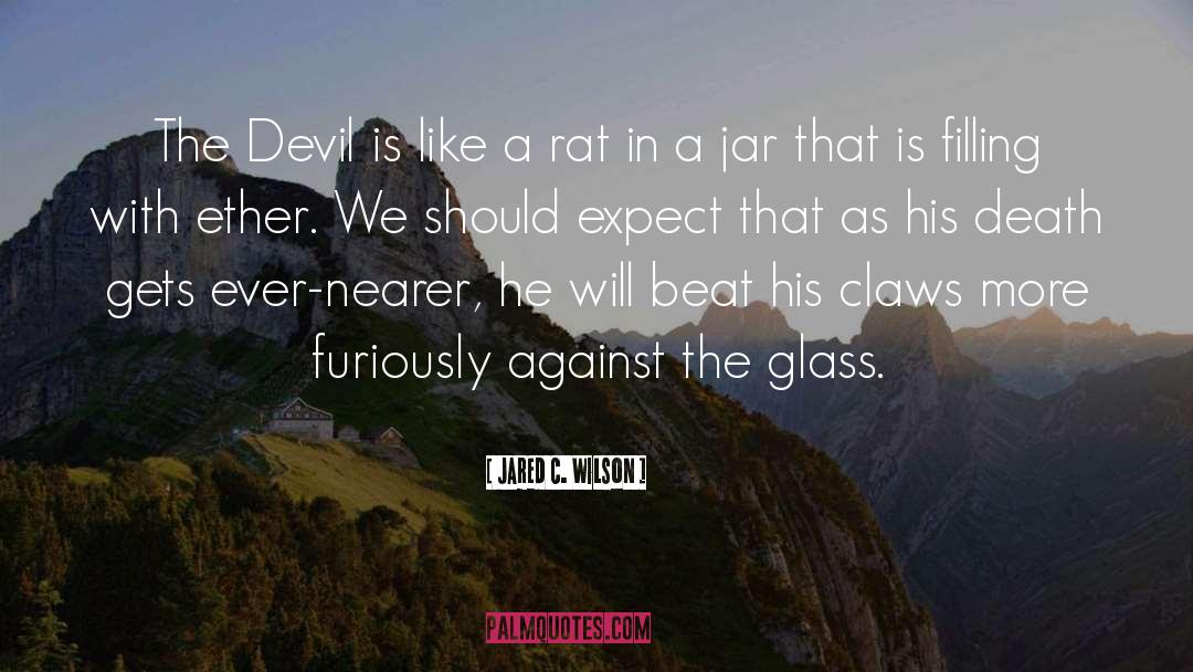 Jared C. Wilson Quotes: The Devil is like a