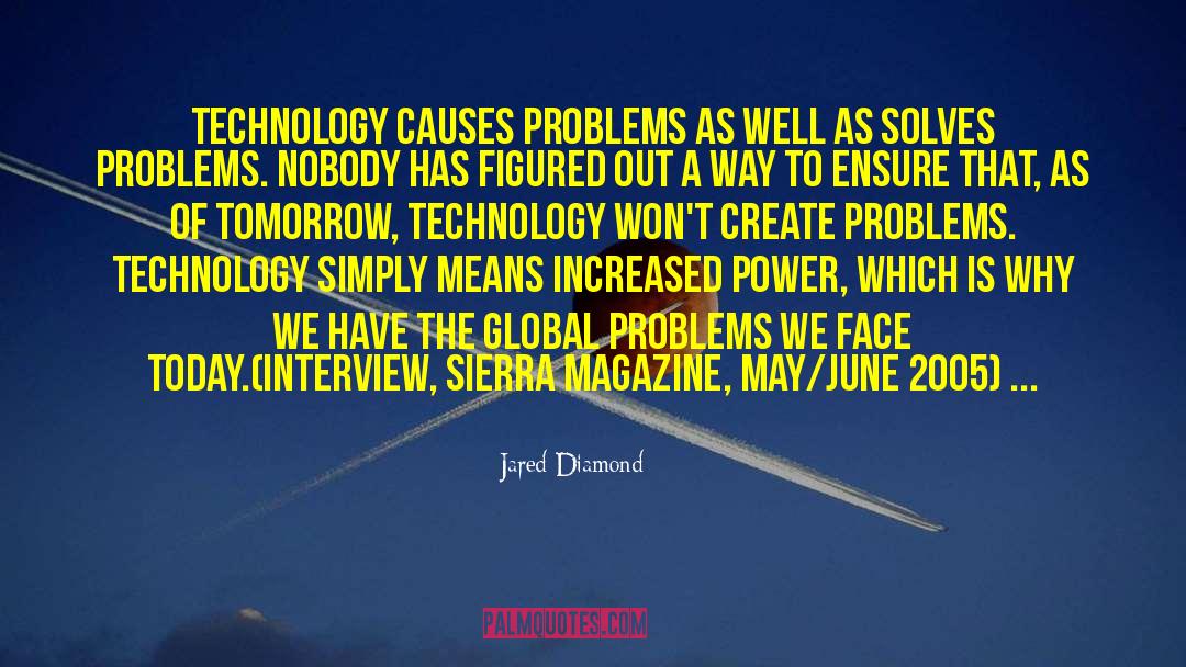 Jared Diamond Quotes: Technology causes problems as well