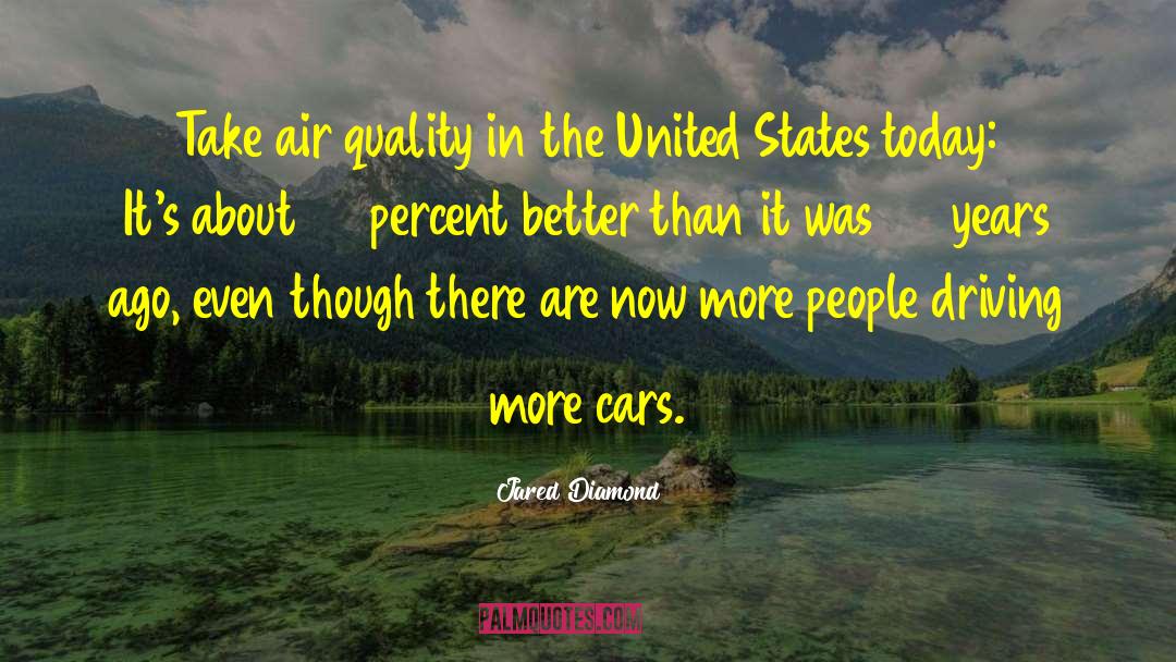 Jared Diamond Quotes: Take air quality in the