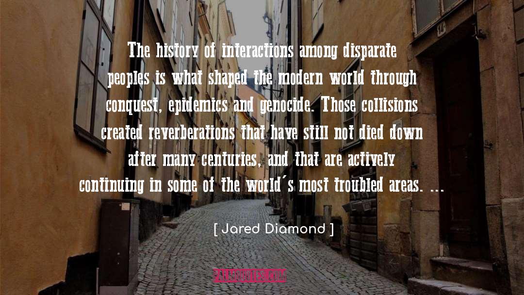 Jared Diamond Quotes: The history of interactions among