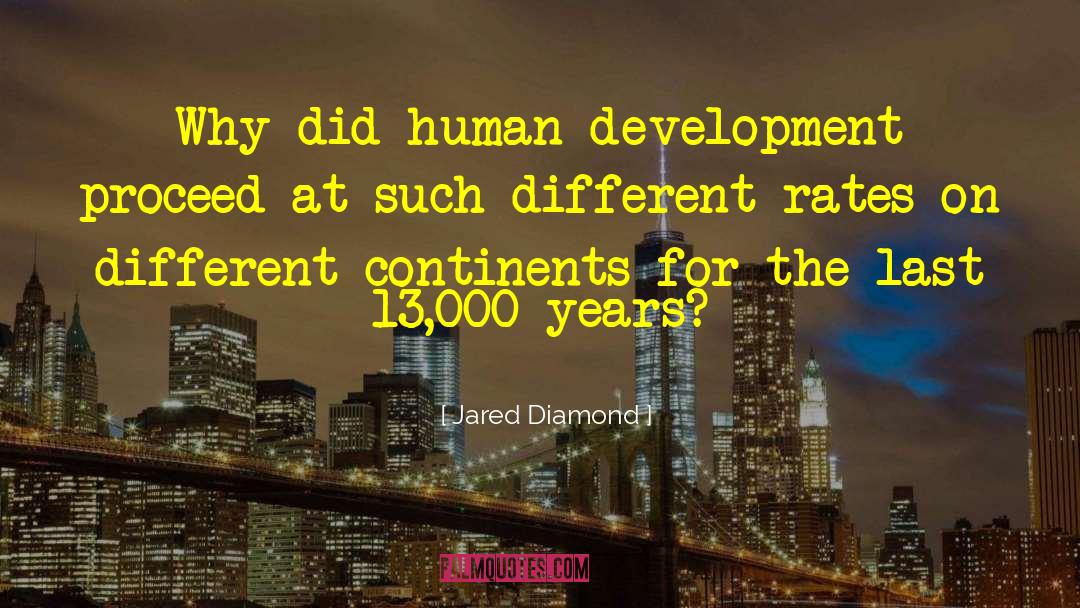 Jared Diamond Quotes: Why did human development proceed
