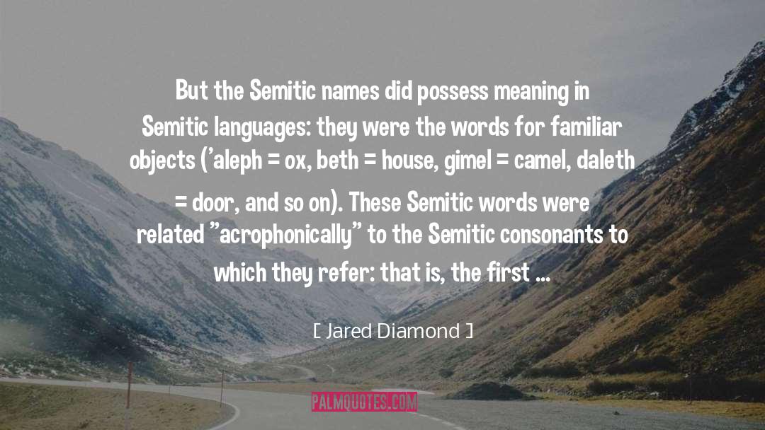 Jared Diamond Quotes: But the Semitic names did