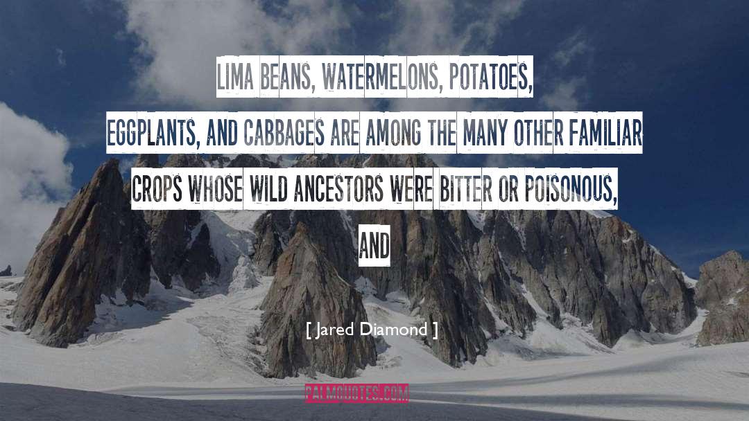 Jared Diamond Quotes: Lima beans, watermelons, potatoes, eggplants,