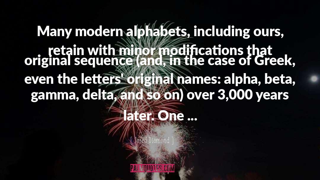 Jared Diamond Quotes: Many modern alphabets, including ours,