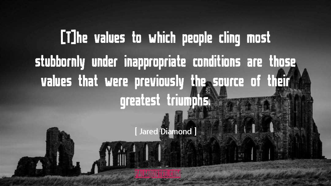 Jared Diamond Quotes: [T]he values to which people