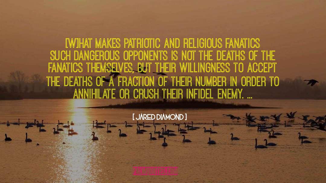 Jared Diamond Quotes: [W]hat makes patriotic and religious
