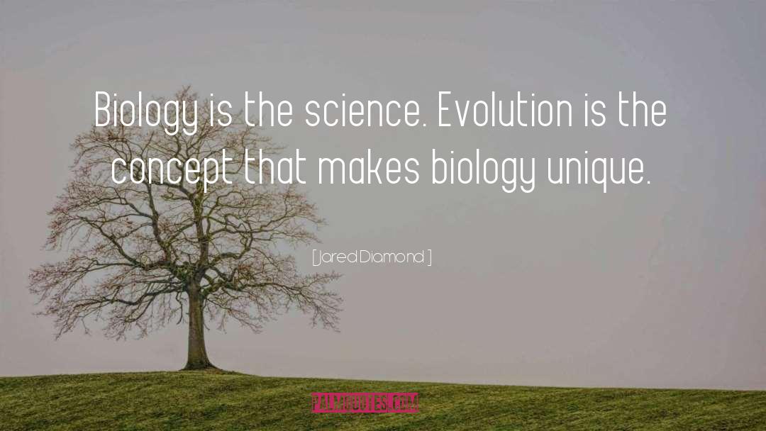 Jared Diamond Quotes: Biology is the science. Evolution