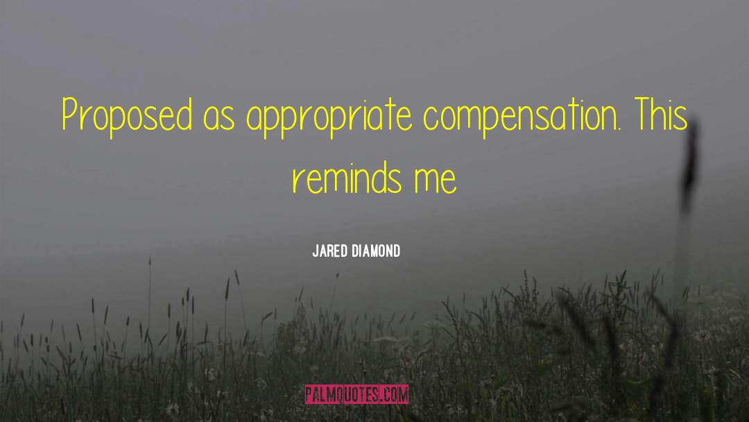 Jared Diamond Quotes: Proposed as appropriate compensation. This