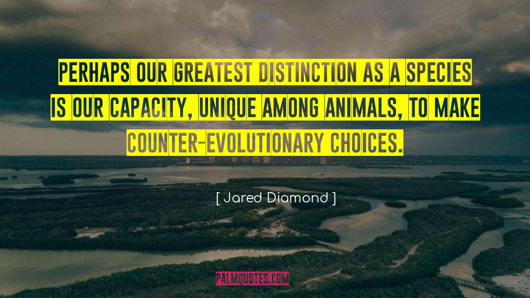 Jared Diamond Quotes: Perhaps our greatest distinction as