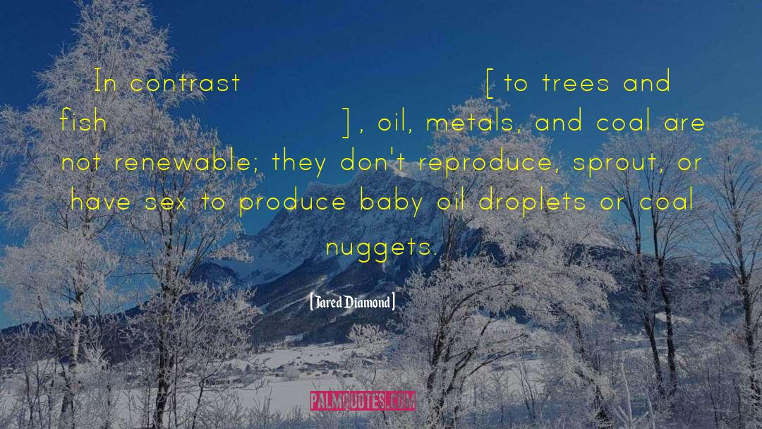 Jared Diamond Quotes: In contrast [to trees and