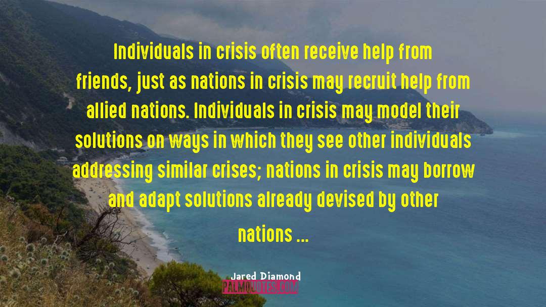 Jared Diamond Quotes: Individuals in crisis often receive