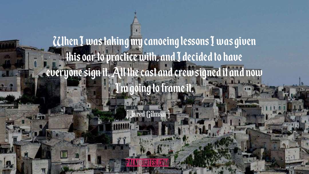 Jared Gilman Quotes: When I was taking my