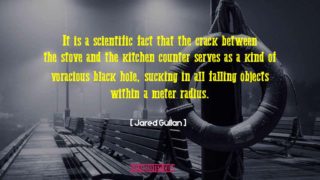 Jared Gulian Quotes: It is a scientific fact