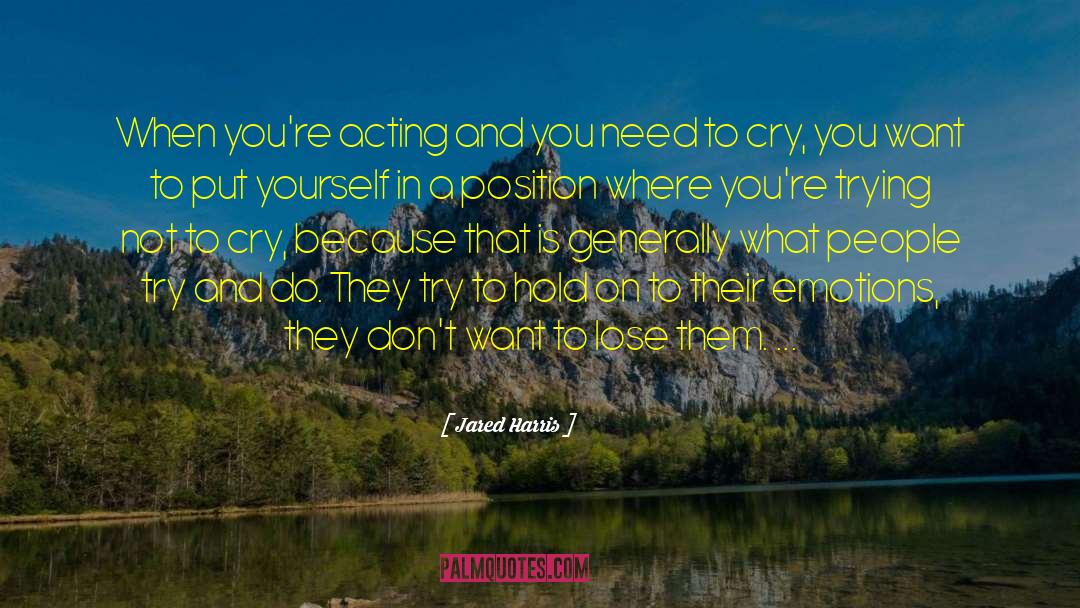 Jared Harris Quotes: When you're acting and you