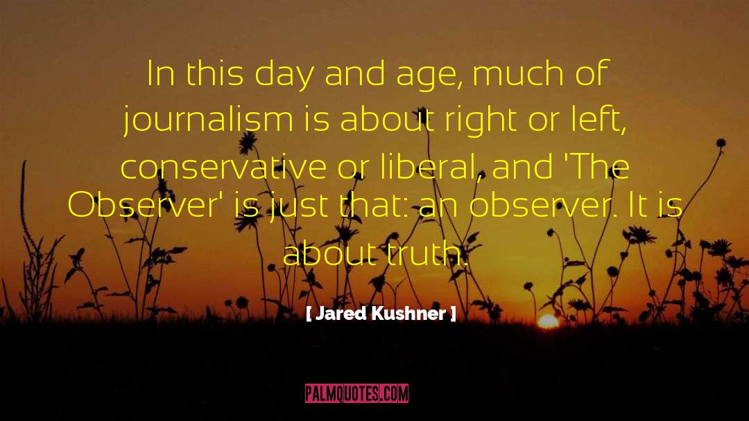 Jared Kushner Quotes: In this day and age,