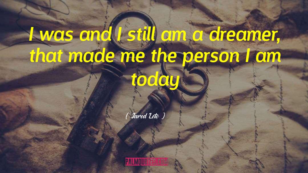 Jared Leto Quotes: I was and I still