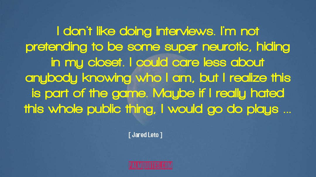 Jared Leto Quotes: I don't like doing interviews.