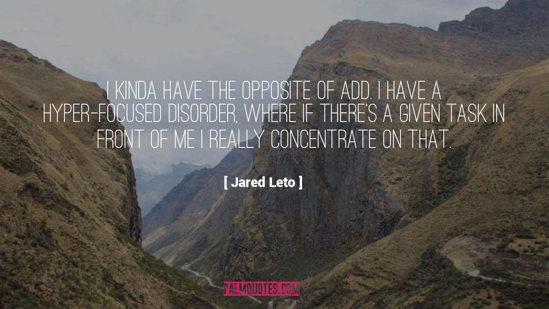 Jared Leto Quotes: I kinda have the opposite