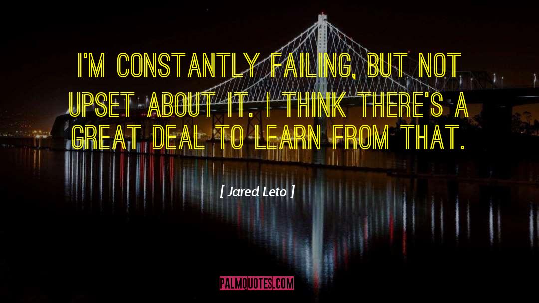 Jared Leto Quotes: I'm constantly failing, but not