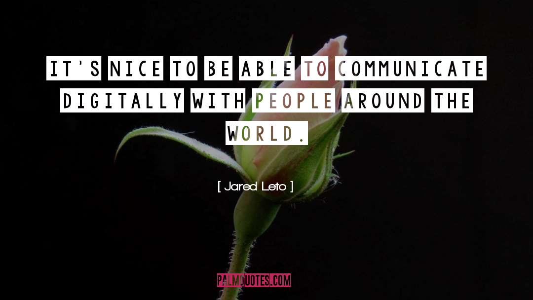 Jared Leto Quotes: It's nice to be able