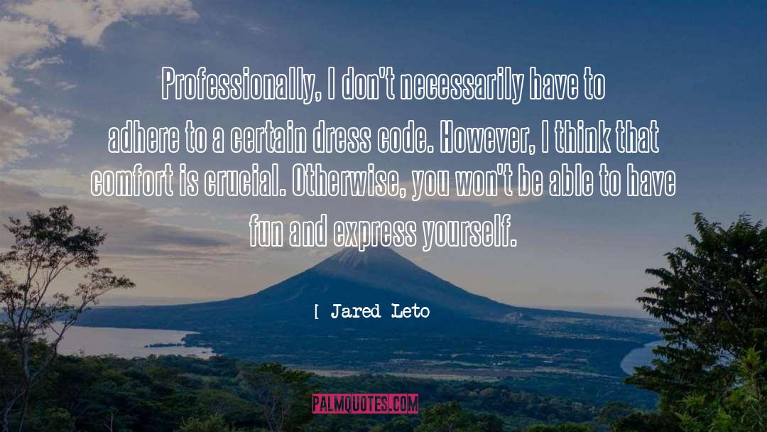 Jared Leto Quotes: Professionally, I don't necessarily have