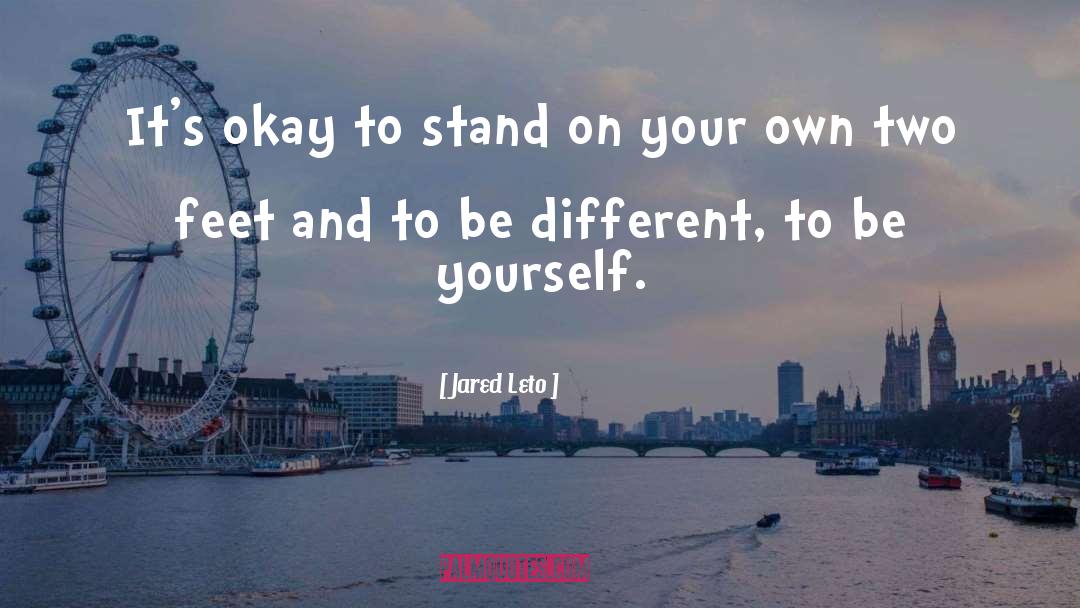 Jared Leto Quotes: It's okay to stand on