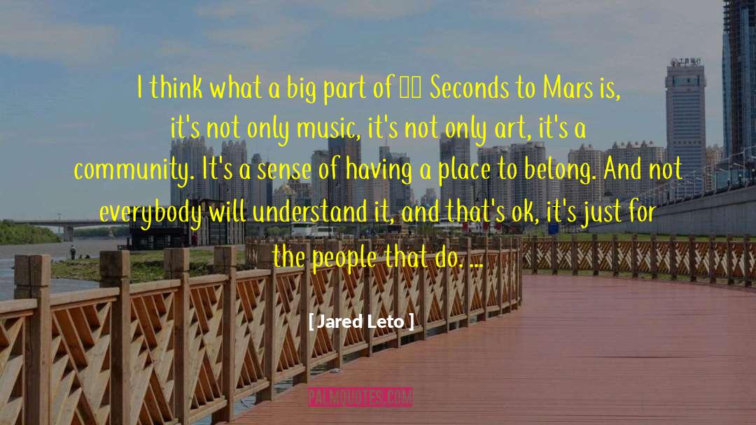 Jared Leto Quotes: I think what a big