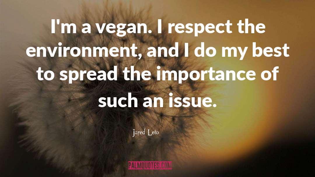 Jared Leto Quotes: I'm a vegan. I respect