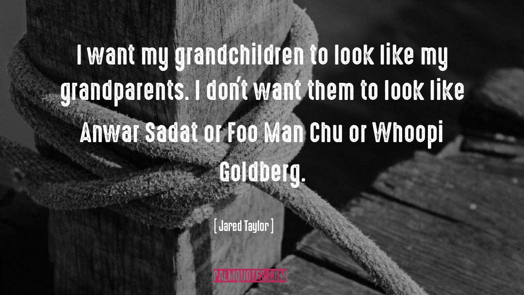 Jared Taylor Quotes: I want my grandchildren to