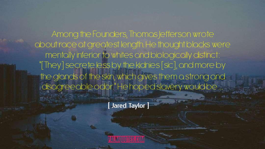 Jared Taylor Quotes: Among the Founders, Thomas Jefferson