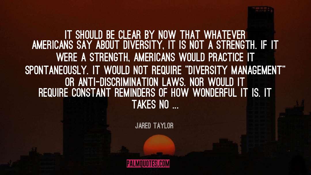 Jared Taylor Quotes: It should be clear by