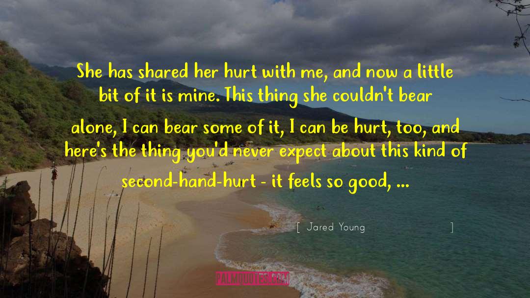 Jared Young Quotes: She has shared her hurt