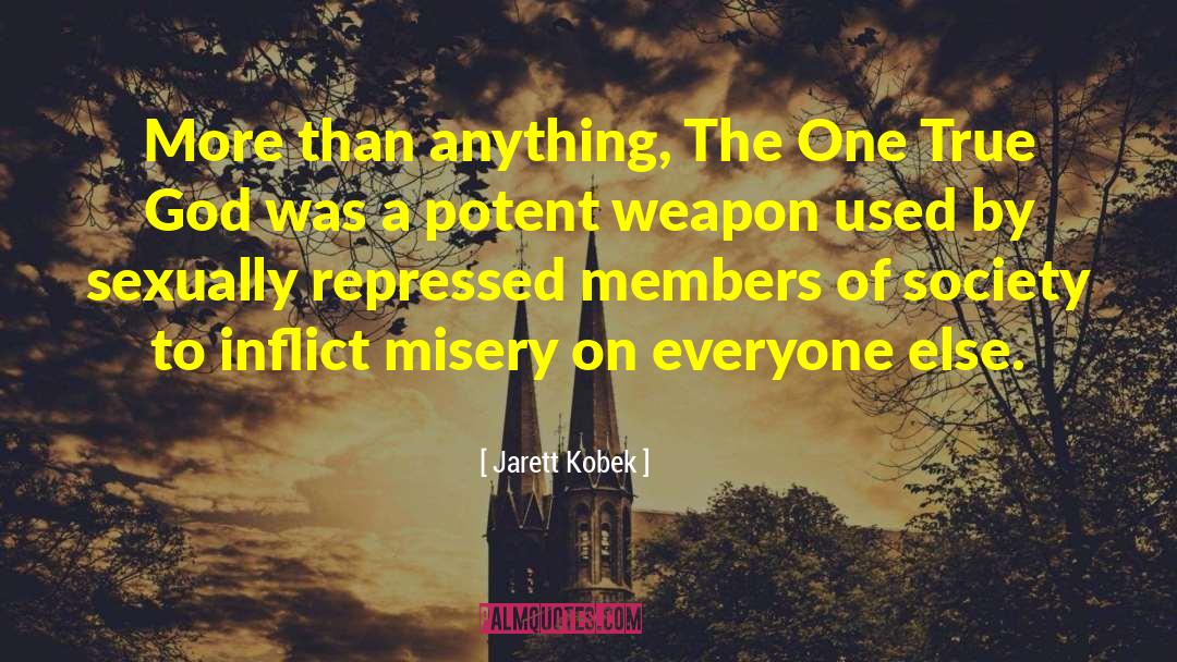 Jarett Kobek Quotes: More than anything, The One
