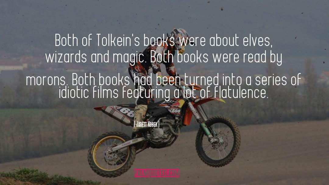 Jarett Kobek Quotes: Both of Tolkein's books were
