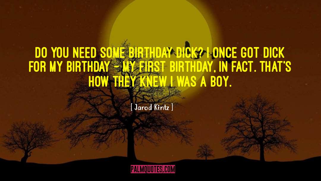 Jarod Kintz Quotes: Do you need some birthday