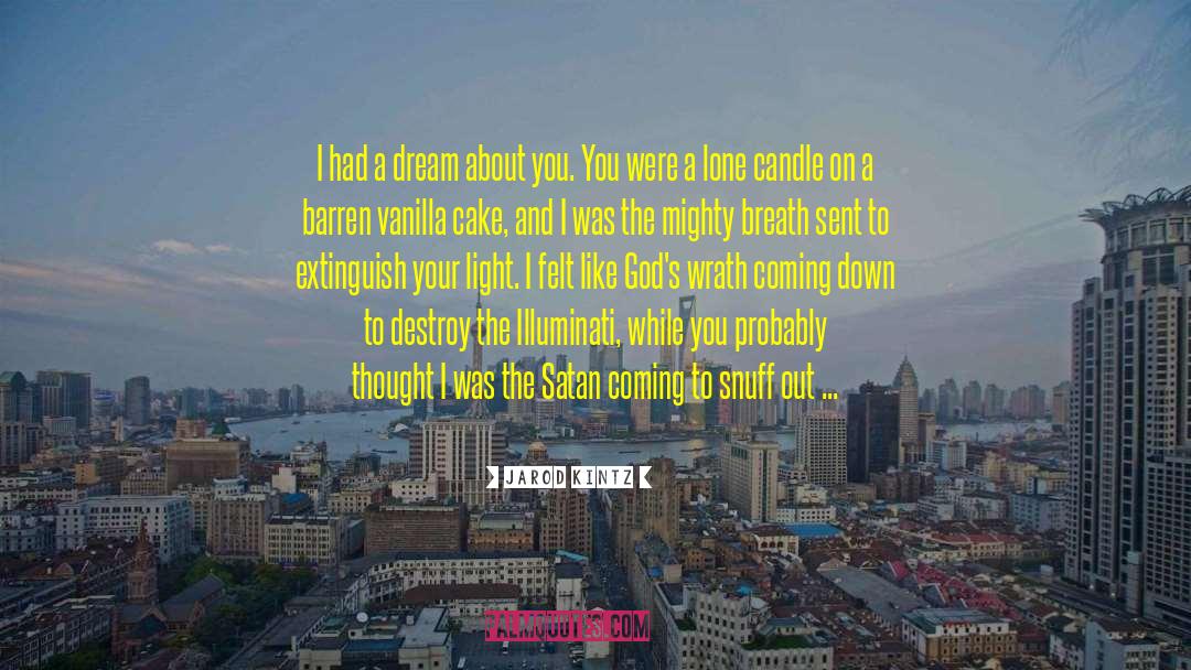 Jarod Kintz Quotes: I had a dream about