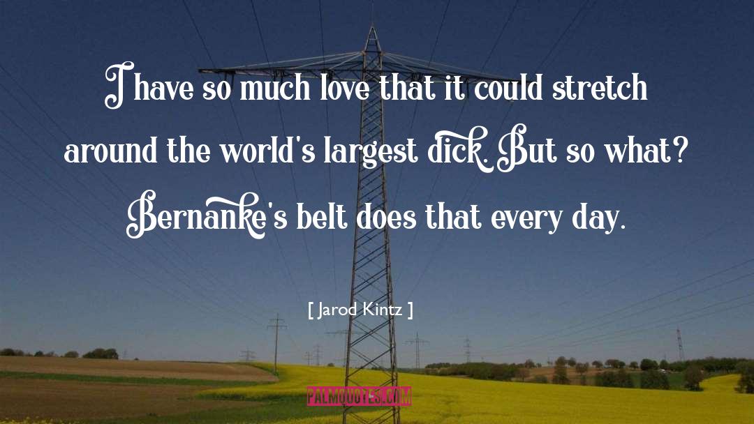 Jarod Kintz Quotes: I have so much love