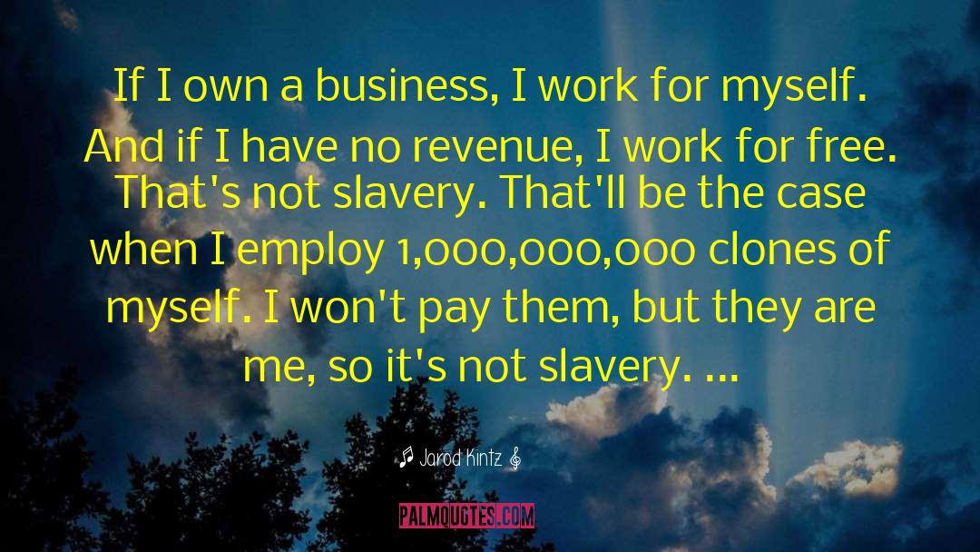 Jarod Kintz Quotes: If I own a business,