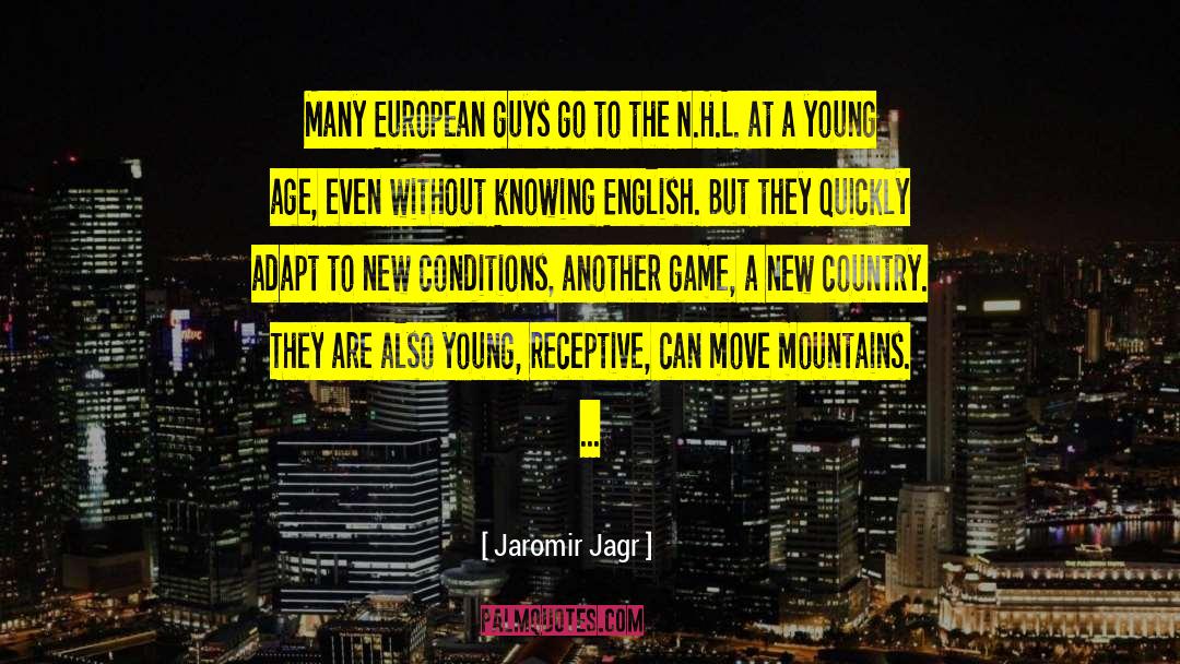 Jaromir Jagr Quotes: Many European guys go to