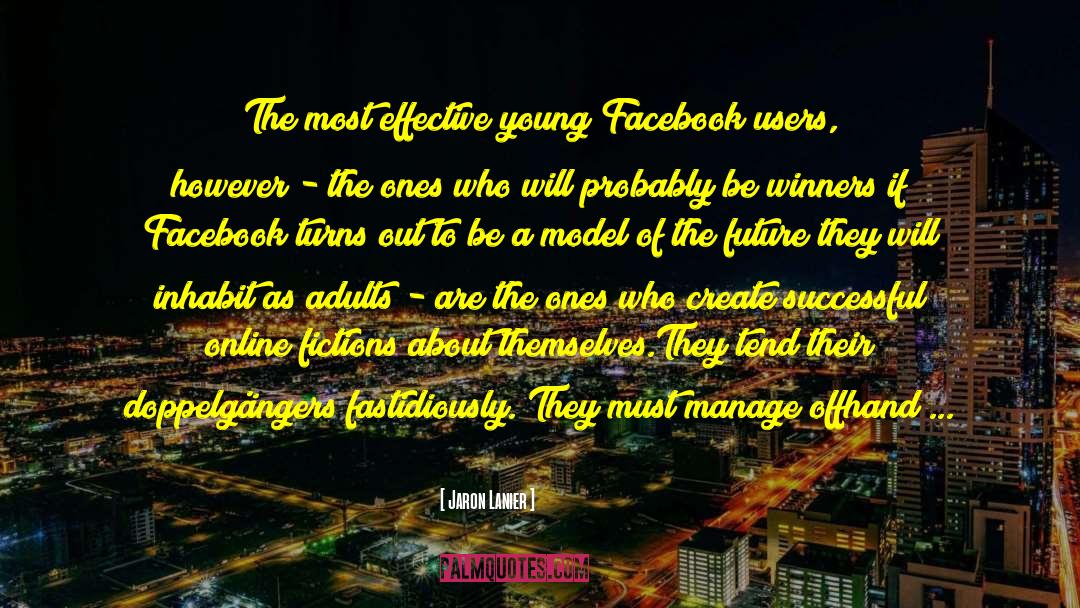 Jaron Lanier Quotes: The most effective young Facebook