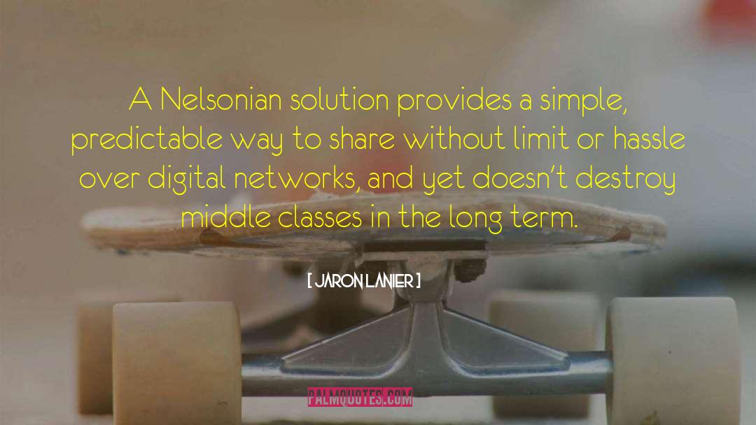 Jaron Lanier Quotes: A Nelsonian solution provides a