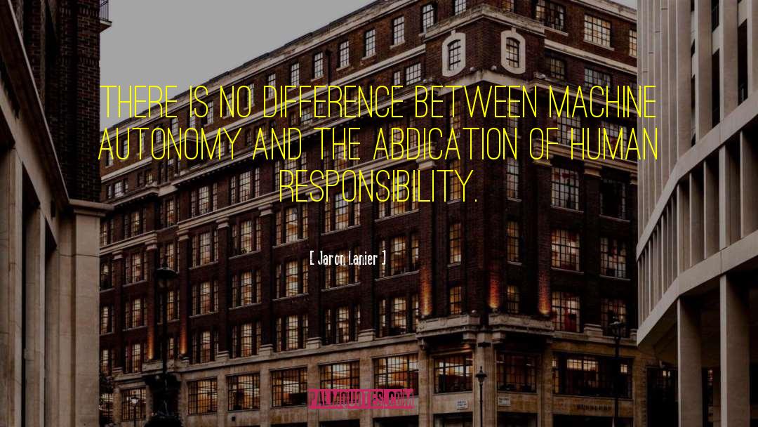 Jaron Lanier Quotes: There is no difference between