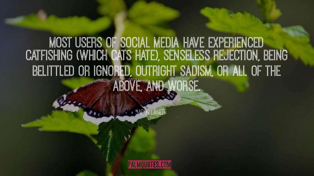 Jaron Lanier Quotes: Most users of social media