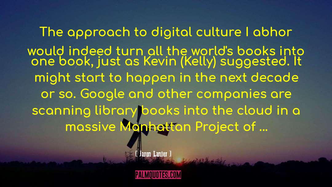 Jaron Lanier Quotes: The approach to digital culture